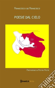 Poesie dal cielo libro di De Francisco Francesco