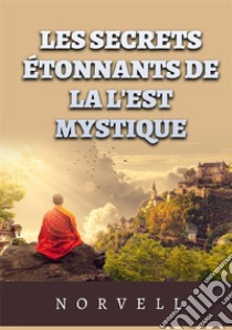 Les secrets étonnants de la l'est mystique libro di Norvell Anthony