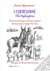 La redenzione-The redemption. Ediz. bilingue libro di Spezzano Lucia; Politi G. (cur.)