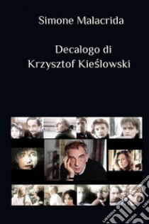 Decalogo di Krzysztof Kie?lowski libro di Malacrida Simone