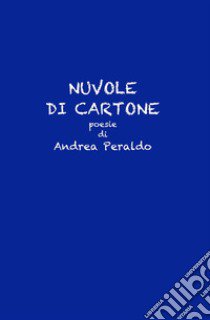 Nuvole di cartone libro di Peraldo Andrea