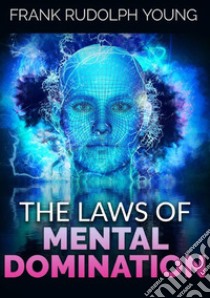 The laws of mental domination libro di Young Frank Rudolph