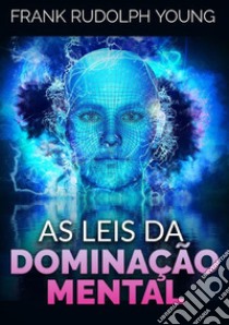 As leis da dominação mental libro di Young Frank Rudolph