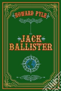 Jack Ballister. Nuova ediz. libro di Pyle Howard