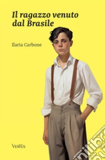 Il ragazzo venuto dal Brasile libro di Carbone Ilaria