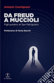 Da Freud a Muccioli. Figli putativi di San Patrignano libro di Carmignani Antonio