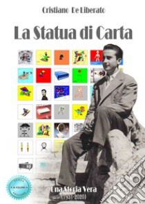 La statua di carta. Nuova ediz. libro di De Liberato Cristiano