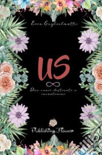 Us. Due cuori destinati a incontrarsi libro di Erin Guglielmotti