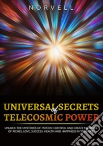 Universal secrets of telecosmic power libro di Norvell; De Angelis D. (cur.)