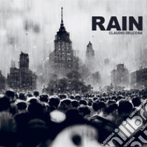 Rain. Ediz. italiano e inglese libro di Dell'Osa Claudio