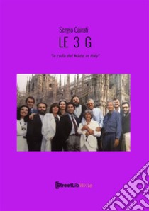 Le 3 G. «La culla del Made in Italy» libro di Cairati Sergio