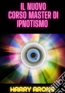 Il nuovo corso master di ipnotismo libro di Arons Harry