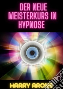 Der Neue Meisterkurs in Hypnose libro di Arons Harry