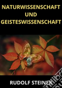 Naturwissenschaft und Geisteswissenschaft libro di Rudolf Steiner