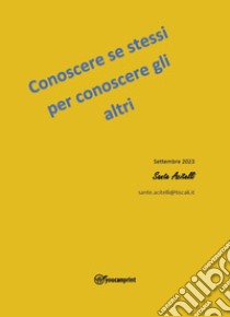 Conoscere se stessi per conoscere gli altri libro di Acitelli Sante