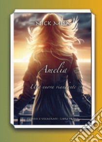 Amelia. Una nuova viandante. Custodi e viandanti. Vol. 1 libro di Misa Nick