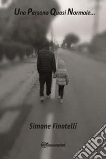 Una persona quasi normale... libro di Finotelli Simone