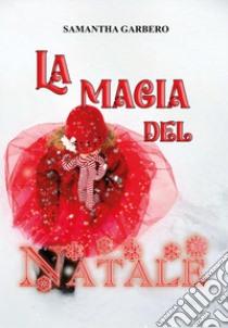 La magia del Natale libro di Garbero Samantha