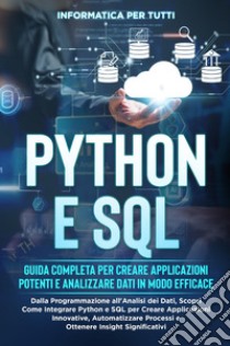 Python e SQL. Guida completa per creare applicazioni potenti e analizzare dati in modo efficace libro