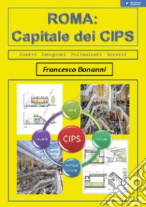 Roma. Capitale dei CIPS libro di Bonanni Francesco