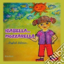 Isabella...Mozzarella libro di Rizzi Rita