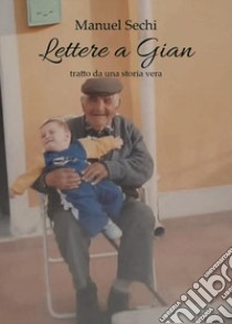 Lettere a Gian libro di Sechi Manuel