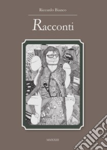 Racconti libro di Bianco Riccardo