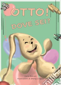 Otto! Dove sei? libro di Pedroni Carlo