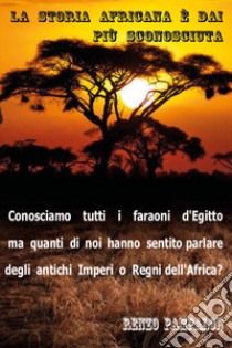 La storia africana è dai più sconosciuta libro di Pampalon Renzo