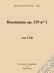 Rossiniana op. 119 n° 1+TAB. Con QrCode libro di Giuliani Mauro; Sala F. (cur.)