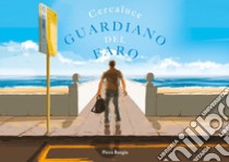 Cercaluce. Guardiano del faro libro di Borgia Piero