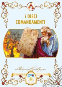 I dieci comandamenti libro di Pompei Leonardo M.