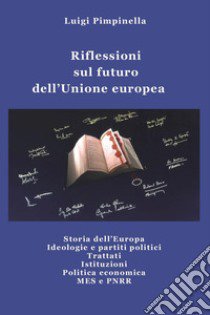 Riflessioni sul futuro dell'Unione europea libro di Pimpinella Luigi