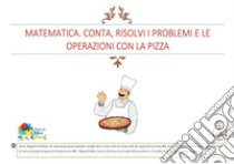 Matematica. Contiamo con la pizza libro di Coralluzzo Margherita