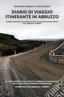 Diario di viaggio itinerante in Abruzzo libro di Vignali Cristiano