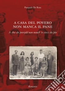 A casa del povero non manca il pane libro di De Rosa Pasquale