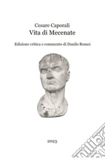 Vita di Mecenate libro di Caporali Cesare; Romei D. (cur.)