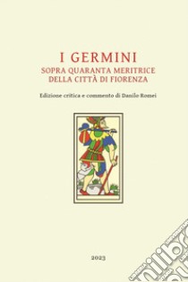 I germini. Sopra quaranta meritrice della città di Fiorenza libro di Anonimo; Romei D. (cur.)