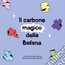 Il carbone magico della Befana. Ediz. illustrata libro di Giussani Giorgia