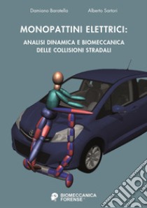 Monopattini elettrici: analisi dinamica e biomeccanica delle collisioni stradali libro di Baratella Damiano; Sartori Alberto