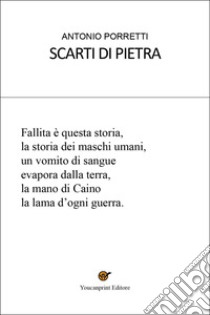 Scarti di pietra libro di Porretti Antonio