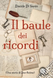 Il baule dei ricordi libro di Di Santo Davide