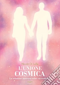 L'unione cosmica libro di Di Lella Nicolò