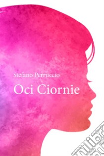 Oci Ciornie libro di Perruccio Stefano