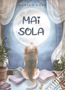 Mai sola libro di Goss Monica