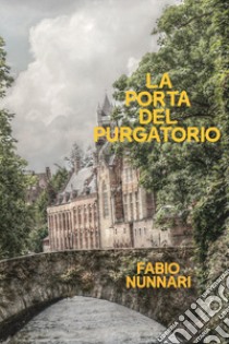 La porta del purgatorio libro di Nunnari Fabio