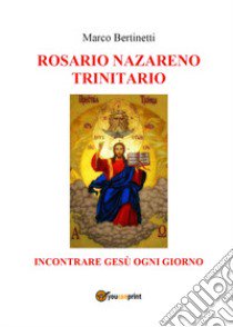 Rosario nazareno trinitario libro di Bertinetti Marco