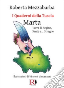 I quaderni della Tuscia. Marta. Terra di regine, sante e... streghe. Vol. 7 libro di Mezzabarba Roberta