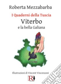 I quaderni della Tuscia. Viterbo e la bella Galiana. Vol. 4 libro di Mezzabarba Roberta