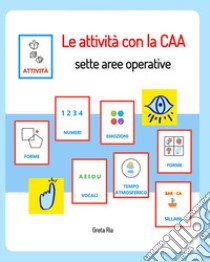 Le attività con la CAA. Sette aree operative libro di Ria Greta